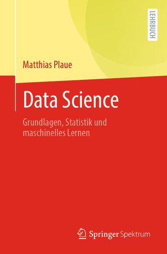 Data Science: Grundlagen, Statistik und maschinelles Lernen book cover by Matthias Plaue
