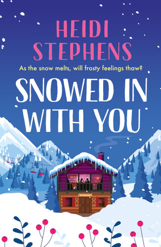 Snowed In with You: Escape with the BRAND-NEW moving and unforgettable novel from award-winning Heidi Stephens book cover by Heidi Stephens