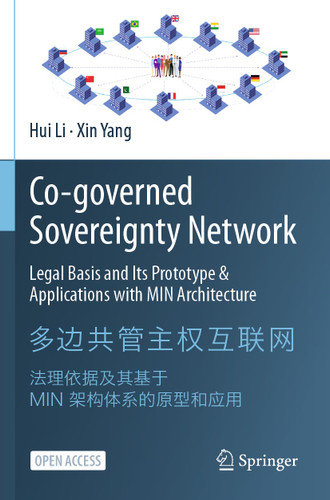 Co-governed Sovereignty Network: Legal Basis and Its Prototype & Applications with MIN Architecture book cover by Hui Li, Xin Yang