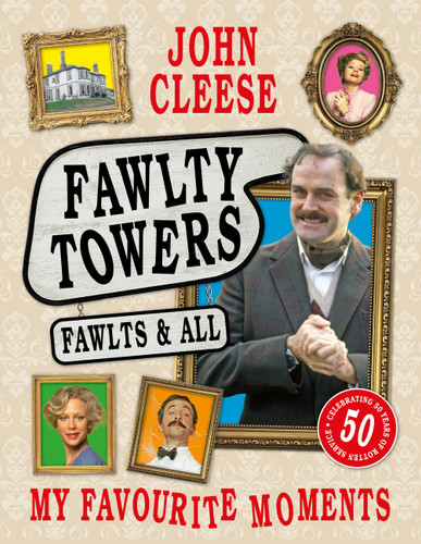 Fawlty Towers: Fawlts and All: A 50th anniversary celebration of the nation's beloved sitcom book cover by John Cleese