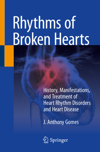 Rhythms of Broken Hearts: History, Manifestations, and Treatment of Heart Rhythm Disorders and Heart Disease book cover by J. Anthony Gomes