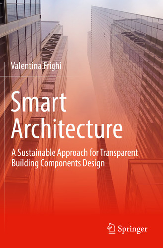 Smart Architecture – A Sustainable Approach for Transparent Building Components Design book cover by Valentina Frighi