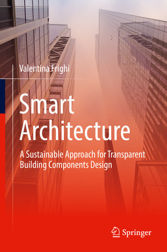 Smart Architecture – A Sustainable Approach for Transparent Building Components Design book cover by Valentina Frighi