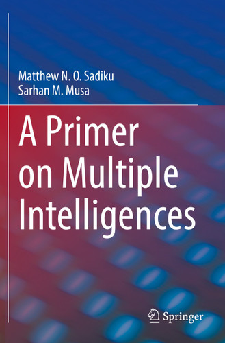 A Primer on Multiple Intelligences book cover by Matthew N. O. Sadiku, Sarhan M. Musa