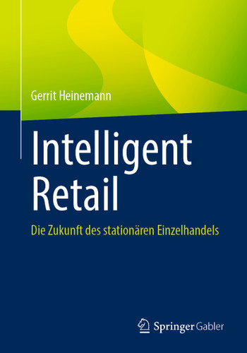 Intelligent Retail: Die Zukunft des stationären Einzelhandels book cover by Gerrit Heinemann