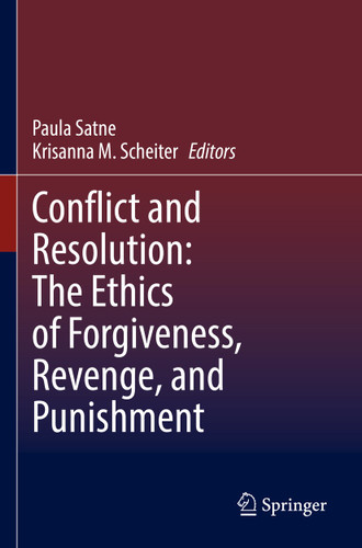 Conflict and Resolution: The Ethics of Forgiveness, Revenge, and Punishment book cover by 