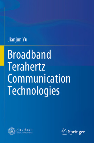 Broadband Terahertz Communication Technologies book cover by Jianjun Yu