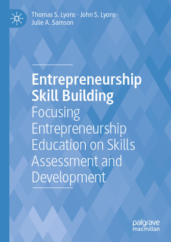 Entrepreneurship Skill Building: Focusing Entrepreneurship Education on Skills Assessment and Development book cover by Thomas S. Lyons, John S. Lyons, Julie A. Samson