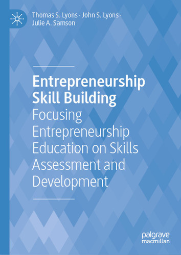 Entrepreneurship Skill Building: Focusing Entrepreneurship Education on Skills Assessment and Development book cover by Thomas S. Lyons, John S. Lyons, Julie A. Samson