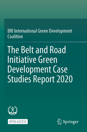 The Belt and Road Initiative Green Development Case Studies Report 2020 book cover by BRI International Green Development Coalition
