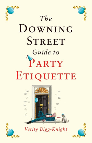 The Downing Street Guide to Party Etiquette: The funniest political satire of the year! book cover by Verity Bigg-Knight