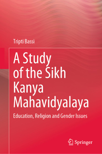 A Study of the Sikh Kanya Mahavidyalaya: Education, Religion and Gender Issues book cover by Tripti Bassi