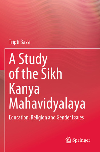 A Study of the Sikh Kanya Mahavidyalaya: Education, Religion and Gender Issues book cover by Tripti Bassi