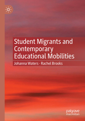 Student Migrants and Contemporary Educational Mobilities book cover by Johanna Waters, Rachel Brooks