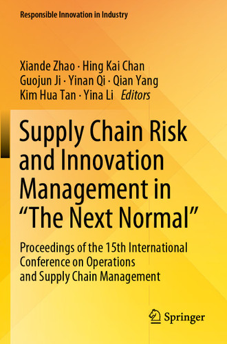 Supply Chain Risk and Innovation Management in “The Next Normal”: Proceedings of the 15th International Conference on Operations and Supply Chain Management (Responsible Innovation in Industry) book cover by 