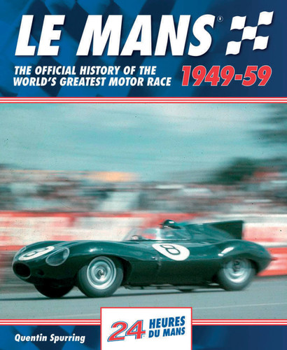 Le Mans 1949-59: The Official History Of The World's Greatest Motor Race (Le Mans) book cover by Quentin Spurring