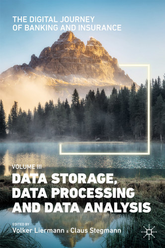 The Digital Journey of Banking and Insurance, Volume III: Data Storage, Data Processing and Data Analysis book cover by 