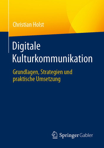 Digitale Kulturkommunikation: Grundlagen, Strategien und praktische Umsetzung book cover by Christian Holst