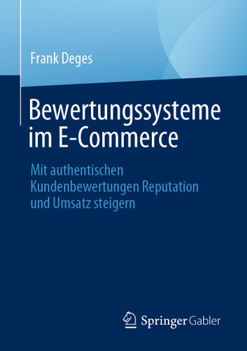 Bewertungssysteme im E-Commerce: Mit authentischen Kundenbewertungen Reputation und Umsatz steigern book cover by Frank Deges