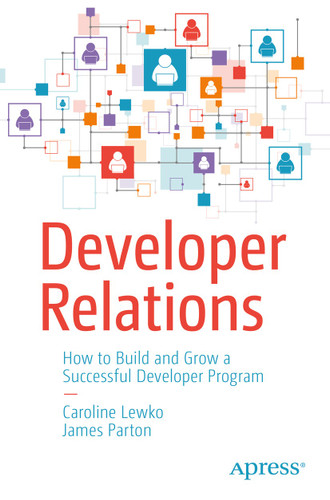 Developer Relations: How to Build and Grow a Successful Developer Program book cover by Caroline Lewko, James Parton