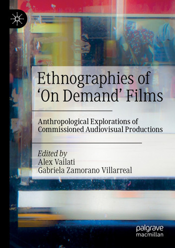 Ethnographies of ‘On Demand’ Films: Anthropological Explorations of Commissioned Audiovisual Productions book cover by 