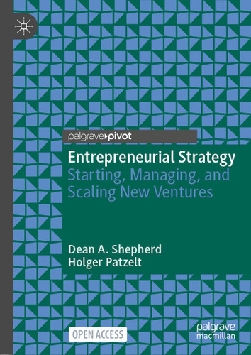 Entrepreneurial Strategy: Starting, Managing, and Scaling New Ventures book cover by Dean A. Shepherd, Holger Patzelt
