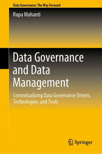 Data Governance and Data Management: Contextualizing Data Governance Drivers, Technologies, and Tools book cover by Rupa Mahanti