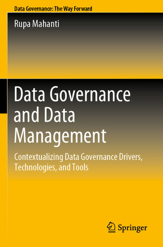 Data Governance and Data Management: Contextualizing Data Governance Drivers, Technologies, and Tools book cover by Rupa Mahanti