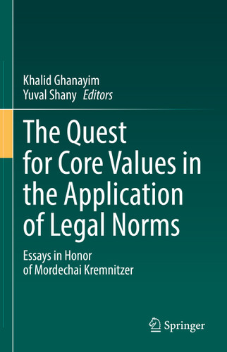 The Quest for Core Values in the Application of Legal Norms: Essays in Honor of Mordechai Kremnitzer book cover by 