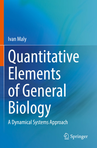 Quantitative Elements of General Biology: A Dynamical Systems Approach book cover by Ivan Maly