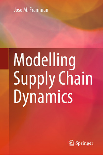 Modelling Supply Chain Dynamics book cover by Jose M. Framinan