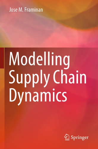 Modelling Supply Chain Dynamics book cover by Jose M. Framinan