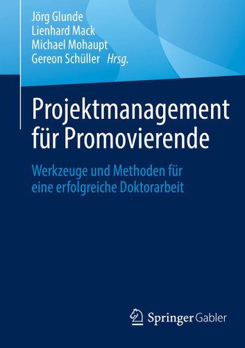 Projektmanagement für Promovierende: Werkzeuge und Methoden für eine erfolgreiche Doktorarbeit book cover by 