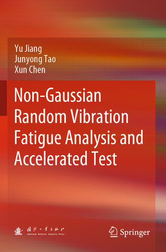 Non-Gaussian Random Vibration Fatigue Analysis and Accelerated Test book cover by Yu Jiang, Junyong Tao, Xun Chen