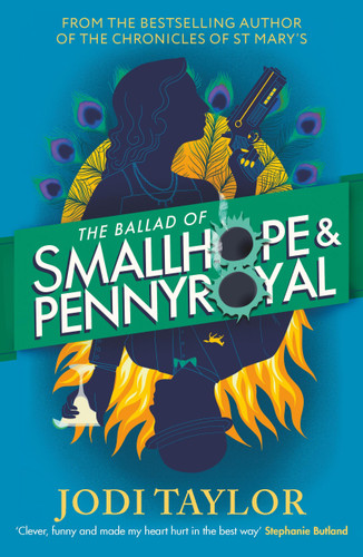 The Ballad of Smallhope and Pennyroyal: Meet your new favourite partners-in-crime in the most hilarious time-travel caper of the year book cover by Jodi Taylor