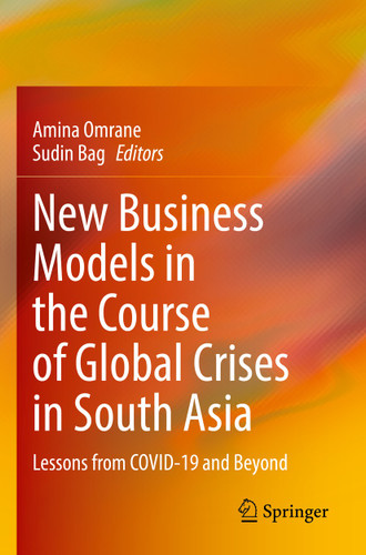 New Business Models in the Course of Global Crises in South Asia: Lessons from COVID-19 and Beyond book cover by 