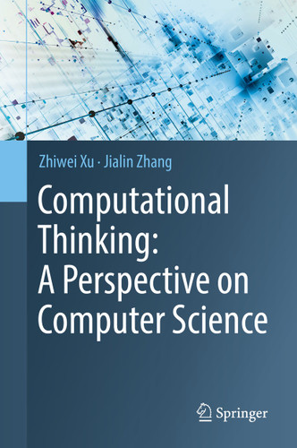 Computational Thinking: A Perspective on Computer Science book cover by Zhiwei Xu, Jialin Zhang