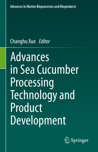 Advances in Sea Cucumber Processing Technology and Product Development (Advances in Marine Bioprocesses and Bioproducts) book cover by 