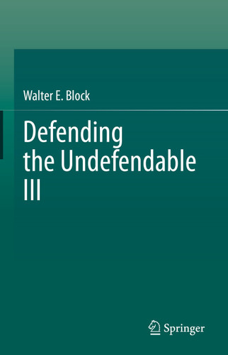 Defending the Undefendable III book cover by Walter E. Block