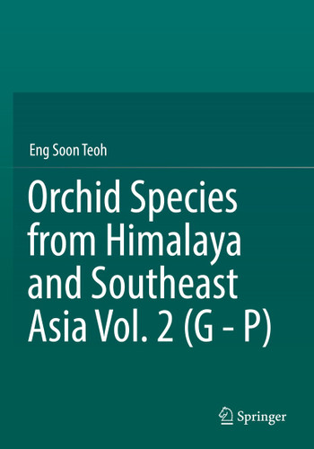 Orchid Species from Himalaya and Southeast Asia Vol. 2 (G - P) book cover by Eng Soon Teoh