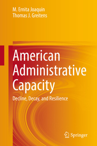 American Administrative Capacity: Decline, Decay, and Resilience book cover by M. Ernita Joaquin, Thomas J. Greitens