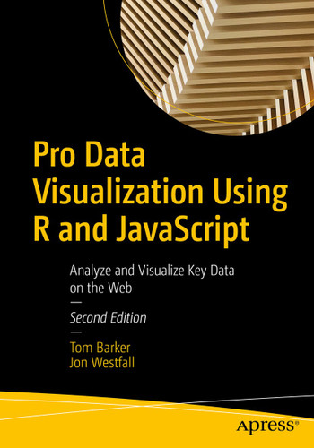 Pro Data Visualization Using R and JavaScript: Analyze and Visualize Key Data on the Web book cover by Tom Barker, Jon Westfall