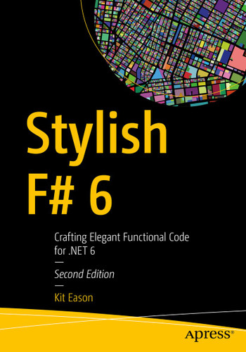 Stylish F# 6: Crafting Elegant Functional Code for .NET 6 book cover by Kit Eason