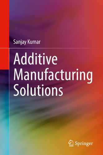 Additive Manufacturing Solutions book cover by Sanjay Kumar