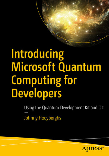 Introducing Microsoft Quantum Computing for Developers: Using the Quantum Development Kit and Q# book cover by Johnny Hooyberghs