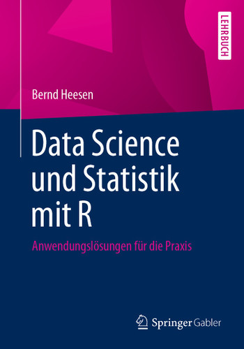 Data Science und Statistik mit R: Anwendungslösungen für die Praxis book cover by Bernd Heesen