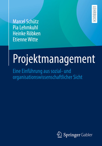 Projektmanagement: Eine Einführung aus sozial- und organisationswissenschaftlicher Sicht book cover by Marcel Schütz, Pia Lehmkuhl, Heinke Röbken, Etienne Witte