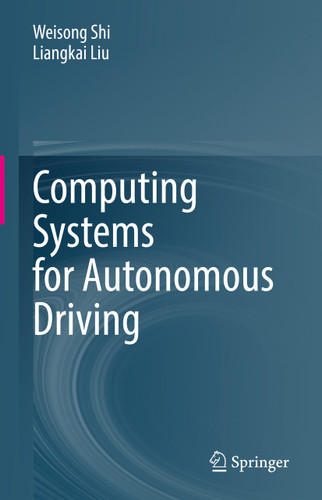 Computing Systems for Autonomous Driving book cover by Weisong Shi, Liangkai Liu