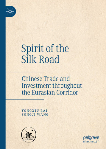 Spirit of the Silk Road: Chinese Trade and Investment throughout the Eurasian Corridor book cover by Yongxiu Bai, Songji Wang