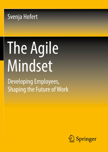 The Agile Mindset: Developing Employees, Shaping the Future of Work book cover by Svenja Hofert